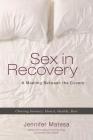 Sex in Recovery: A Meeting Between the Covers By Jennifer Matesa Cover Image