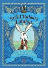 The Royal Rabbits of London By Santa Montefiore, Simon Sebag Montefiore, Kate Hindley (Illustrator) Cover Image