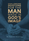 Challenging Devotions for the Man Made in God’s Image: 90 Powerful Readings By David Sanford Cover Image
