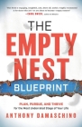 The Empty Nest Blueprint: Plan, Pursue, and Thrive for the Most Underrated Stage of Your Life By Anthony Damaschino Cover Image