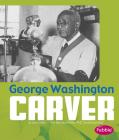 George Washington Carver (Great African-Americans) By Gail Saunders-Smith (Consultant), Luke Colins Cover Image