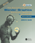 The Complete Guide to Blender Graphics: Computer Modeling & Animation By John M. Blain Cover Image
