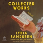 Collected Works By Lydia Sandgren, Agnes Broomé (Contribution by), Alexandra Cohler (Read by) Cover Image