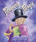 Magnetic Magic By Terry Catasaus Jennings, Andrea Gabriel (Illustrator), Terry Catasaus Jennings Cover Image