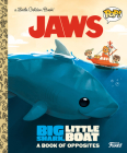 JAWS: Big Shark, Little Boat! A Book of Opposites (Funko Pop!) (Little Golden Book) By Geof Smith, Kaysi Smith (Illustrator) Cover Image