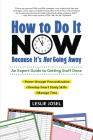 How to Do It Now Because It's Not Going Away: An Expert Guide to Getting Stuff Done By Leslie Josel Cover Image