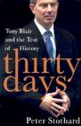 Thirty Days: Tony Blair and the Test of History Cover Image