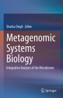 Metagenomic Systems Biology: Integrative Analysis of the Microbiome By Shailza Singh (Editor) Cover Image