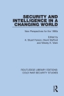 Security and Intelligence in a Changing World: New Perspectives for the 1990s By A. Stuart Farson (Editor), David Stafford (Editor), Wesley K. Wark (Editor) Cover Image