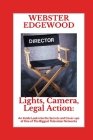 Lights, Camera, Legal Action: An Inside Look into the Secrets and Cover-ups of One of The Biggest Television Networks By Webster Edgewood Cover Image