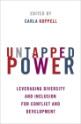Untapped Power: Leveraging Diversity and Inclusion for Conflict and Development By Carla Koppell (Editor) Cover Image