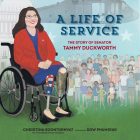 A Life of Service: The Story of Senator Tammy Duckworth  Cover Image