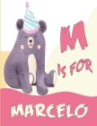 M is for Marcelo: A Personalized Alphabet Book All About You with name Marcelo letters A to Z, your child will hear all about their kind By Kamiizz Art Cover Image
