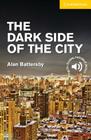 The Dark Side of the City Level 2 Elementary/Lower Intermediate (Cambridge English Readers) By Alan Battersby Cover Image