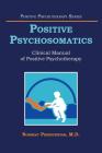Positive Psychosomatics: Clinical Manual of Positive Psychotherapy By Nossrat Peseschkian Cover Image