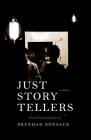 Just Storytellers: New & collected works By Brendan Bonsack Cover Image