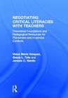 Negotiating Critical Literacies with Teachers: Theoretical Foundations and Pedagogical Resources for Pre-Service and In-Service Contexts Cover Image