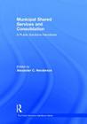 Municipal Shared Services and Consolidation: A Public Solutions Handbook Cover Image