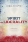 Spirit of Liberality: Collected Essays By George M. Newlands Cover Image