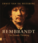 Rembrandt. the Painter Thinking By Ernst Van de Wetering, Carin Van Nes (Other), Wardy Poelstra (Editor) Cover Image