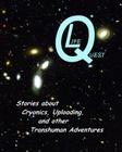 LifeQuest: Dozens of Stories about Cryonics, Uploading, and other Transhuman Adventures Cover Image