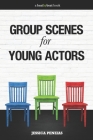 Group Scenes for Young Actors: 32 High-Quality Scenes for Kids and Teens By Jessica Penzias Cover Image