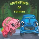 Adventures of Trucks: Kids book about pink and blue trucks and their new animal's friends - Preschool book - Kids book - Ages 2-8 By George Dickson Cover Image