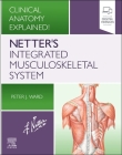 Netter's Integrated Musculoskeletal System: Clinical Anatomy Explained! Cover Image