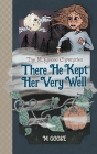 The M. Goose Chronicles: There He Kept Her Very Well By M. Goose, Curt Simons (Illustrator) Cover Image