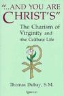 And You Are Christ's: The Charism of Virginity and the Celibate Life Cover Image