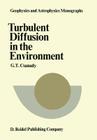 Turbulent Diffusion in the Environment (Geophysics and Astrophysics Monographs #3) By G. T. Csanady Cover Image