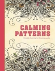 Calming Patterns: Portable Coloring for Creative Adults (Adult Coloring Books) By Adult Coloring Books Cover Image