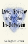 Love, Sorrow, and the In-Between: A Novel for the Rest of Us Cover Image