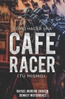 Cómo hacer una Cafe Racer (tú mismo) By Rafael Moreno Chacón Cover Image