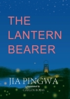 The Lantern Bearer  By Jia Pingwa, Carlos Rojas (Translated by) Cover Image