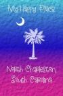 My Happy Place: North Charleston By Lynette Cullen Cover Image