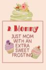2 Mommy Just Mom with an Extra Sweet Frosting: Personalized Notebook for the Sweetest Woman You Know By Nana's Grand Books Cover Image