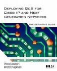 Deploying Qos for Cisco IP and Next Generation Networks: The Definitive Guide Cover Image