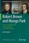 Robert Brown and Mungo Park: Travels and Explorations in Natural History for the Royal Society (Memoirs of the New York Botanical Garden #122) By Joel Schwartz Cover Image