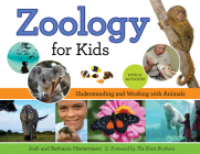 Zoology for Kids: Understanding and Working with Animals, with 21 Activities (For Kids series #54) By Josh Hestermann, Bethanie Hestermann, The Kratt Brothers (Foreword by) Cover Image