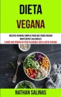 Dieta Vegana: Recetas veganas simples para que todos puedan mantenerse saludables (Logre una pérdida de peso saludable con la dieta By Nathan Salinas Cover Image