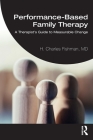 Performance-Based Family Therapy: A Therapist's Guide to Measurable Change Cover Image