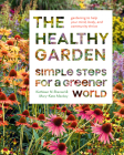 The Healthy Garden: Simple Steps for a Greener World By Kathleen Norris Brenzel, Mary-Kate Mackey Cover Image