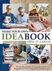 Make Your Own Ideabook with Arne & Carlos: Create Handmade Art Journals and Bound Keepsakes to Store Inspiration and Memories Cover Image