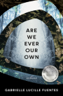 Are We Ever Our Own (American Reader #38) By Gabrielle Lucille Fuentes Cover Image