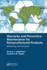 Warranty and Preventive Maintenance for Remanufactured Products: Modeling and Analysis By Ammar Y. Alqahtani, Surendra M. Gupta Cover Image