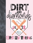 Dirt And Diamonds At 12 Are My Thing: Baseball Gift For Girls Age 12 Years Old - Art Sketchbook Sketchpad Activity Book For Kids To Draw And Sketch In By Krazed Scribblers Cover Image