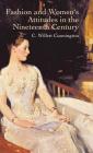 Fashion and Women's Attitudes in the Nineteenth Century (Dover Fashion and Costumes) By C. Willett Cunnington Cover Image