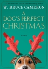 A Dog's Perfect Christmas By W. Bruce Cameron Cover Image