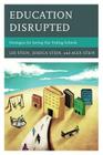 Education Disrupted: Strategies for Saving Our Failing Schools Cover Image